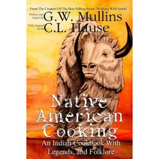 Native American Cooking an Indian Cookbook with Legends and Folklore Paperback, Createspace