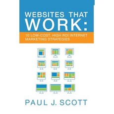 Websites That Work: 10 Low Cost High Roi Internet Marketing Strategies Hardcover, Clearingly