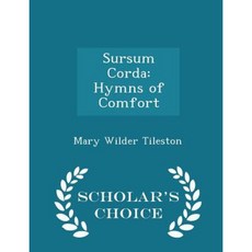 Sursum Corda: Hymns of Comfort - Scholar's Choice Edition Paperback