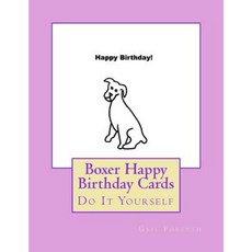 Boxer Happy Birthday Cards: Do It Yourself Paperback, Createspace Independent Publishing Platform