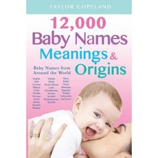 Baby Names: 12 000+ Baby Name Meanings & Origins Paperback, Createspace Independent Publishing Platform