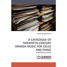 A Catalogue of Twentieth-Century Spanish Music for Cello and Piano Paperback, LAP Lambert Academic Publishing