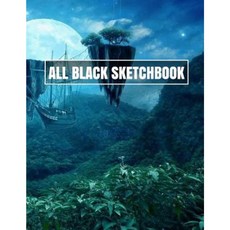 All Black Sketchbook: Fantasy Art Landscape (Journal Diary) 8.5 X 11 100 Pages Paperback, Createspace Independent Publishing Platform