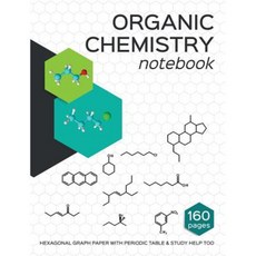 Organic Chemistry Notebook: Hexagon Organic Chemistry Graph Paper and Study Guides Paperback, Createspace Independent Publishing Platform