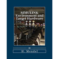 Simulink Environment and Target Hardware Paperback, Createspace Independent Publishing Platform
