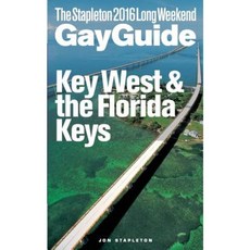 Key West & the Florida Keys - The Stapleton 2016 Long Weekend Gay Guide Paperback, Createspace Independent Publishing Platform
