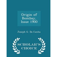 Origin of Bombay Issue 1900 - Scholar's Choice Edition Paperback