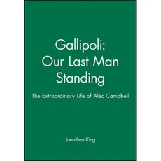 Gallipoli: Our Last Man Standing: The Extraordinary Life of Alec Campbell 平裝版, Wiley
