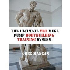 The Ultimate Vrt Mega Pump Bodybuilding Training System Paperback, Createspace Independent Publishing Platform
