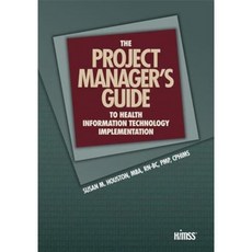 The Project Manager's Guide to Health Information Technology Implementation Paperback, Himss Publishing