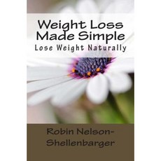 Weight Loss Made Simple: Lose Weight Naturally Paperback, Createspace Independent Publishing Platform