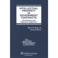 Intellectual Property in Government Contracts: 2012 Statutory and Regulatory Supplement Paperback, Wolters Kluwer Law & Business