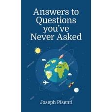 Answers to Questions You've Never Asked: Explaining the What If in Science Geography and the Absurd Hardcover, Mango