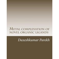 Metal Complexation of Novel Organic Ligands Paperback, Createspace Independent Publishing Platform