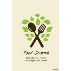 Food Journal: Complete Diet Health and Weight Loss Tracker - Spoon and Fork Paperback, Createspace Independent Publishing Platform