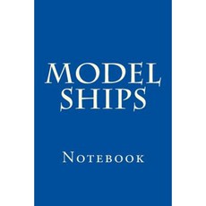 Model Ships: Notebook Paperback, Createspace Independent Publishing Platform