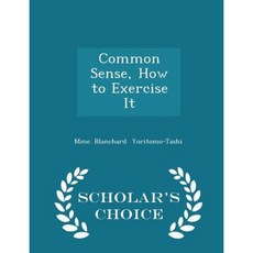 Common Sense How to Exercise It - Scholar's Choice Edition Paperback