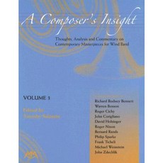 A Composer's Insight: Thoughts Analysis and Commentary on Contemporary Masterpieces for Wind Band Paperback, Meredith Music Publications