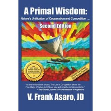 A Primal Wisdom (Second Edition): Nature's Unification of Cooperation and Competition Paperback, Bettie Young's Books