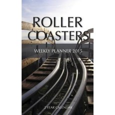 Roller Coasters Weekly Planner 2015: 2 Year Calendar Paperback, Createspace Independent Publishing Platform