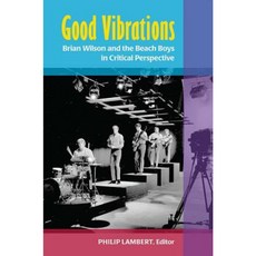 Good Vibrations: Brian Wilson and the Beach Boys in Critical Perspective Hardcover, University of Michigan Press
