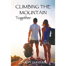 Climbing the Mountain Together: Overcoming Obstacles in Your Relationship Paperback, Camelot Press, Inc.