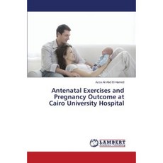Antenatal Exercises and Pregnancy Outcome at Cairo University Hospital Paperback, LAP Lambert Academic Publishing