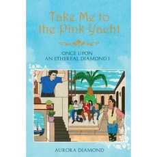 Take Me to the Pink Yacht: Once Upon an Ethereal Diamond Paperback, Createspace Independent Publishing Platform