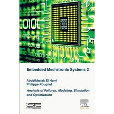 Embedded Mechatronic Systems Volume 2: Analysis of Failures Modeling Simulation and Optimization Hardcover, Iste Press - Elsevier
