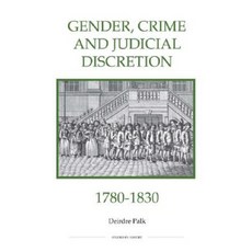 Gender Crime and Judicial Discretion 1780-1830 Hardcover, Royal Historical Society