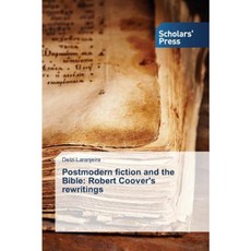 Postmodern Fiction and the Bible: Robert Coover's Rewritings Paperback, Scholars' Press
