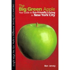 The Big Green Apple: Your Guide to Eco-Friendly Living in New York City Paperback, Globe Pequot Press