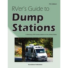 Rver's Guide to Dump Stations: A Directory of RV Dump Stations in the United States Paperback, Roundabout Publications