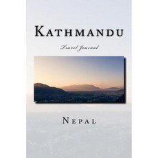 Kathmandu: Travel Journal Paperback, Createspace Independent Publishing Platform