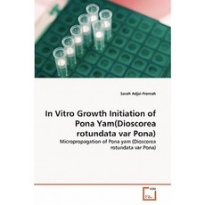 In Vitro Growth Initiation of Pona Yam(dioscorea Rotundata Var Pona) Paperback, VDM Verlag