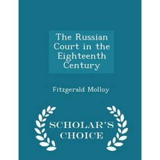 The Russian Court in the Eighteenth Century - Scholar's Choice Edition Paperback