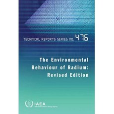 Environmental Behaviour of Radium: Technical Report Series #476 Paperback, International Atomic Energy Agency