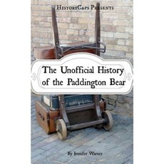 The Unofficial History of the Paddington Bear Paperback, Createspace Independent Publishing Platform