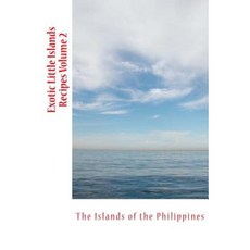 Exotic Little Islands Recipe Book: Philippines Part 1 Paperback, Createspace Independent Publishing Platform