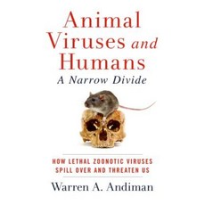 Animal Viruses and Humans a Narrow Divide: How Lethal Zoonotic Viruses Spill Over and Threaten Us Paperback, Paul Dry Books