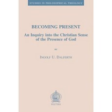 Becoming Present: An Inquiry Into the Christian Sense of the Presence of God Paperback, Peeters