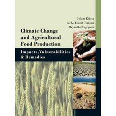 Climate Change and Agricultural Food Production: Impatcs Vulnerabilities and Remedies Hardcover, Nipa