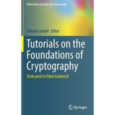 Tutorials on the Foundations of Cryptography: Dedicated to Oded Goldreich Hardcover, Springer