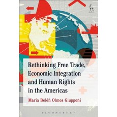 Rethinking Free Trade Economic Integration and Human Rights in the Americas Hardcover, Hart Publishing