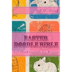 Easter Doodle Bible: 6x9 Blank Journals for Writing Paperback, Createspace Independent Publishing Platform