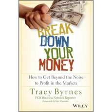 Break Down Your Money: How to Get Beyond the Noise to Profit in the Markets 平裝版, Wiley