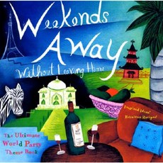 Weekends Away Without Leaving Home: The Ultimate World Party Theme Book Paperback, Conari Press