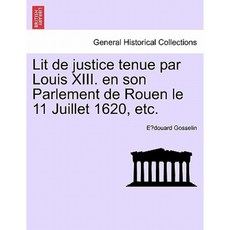路易十三主持的正義之床。 1620 年 7 月 11 日在魯昂議會等。平裝, 大英圖書館，歷史印刷版