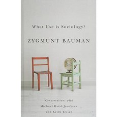What Use Is Sociology?: Conversations with Michael Hviid Jacobsen and Keith Tester Hardcover, Polity Press