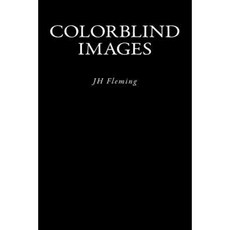 Colorblind Images: Jh Fleming Paperback, Createspace Independent Publishing Platform